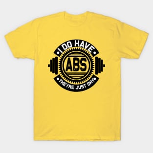 I Do Have ABS They Are Just Shy T-Shirt